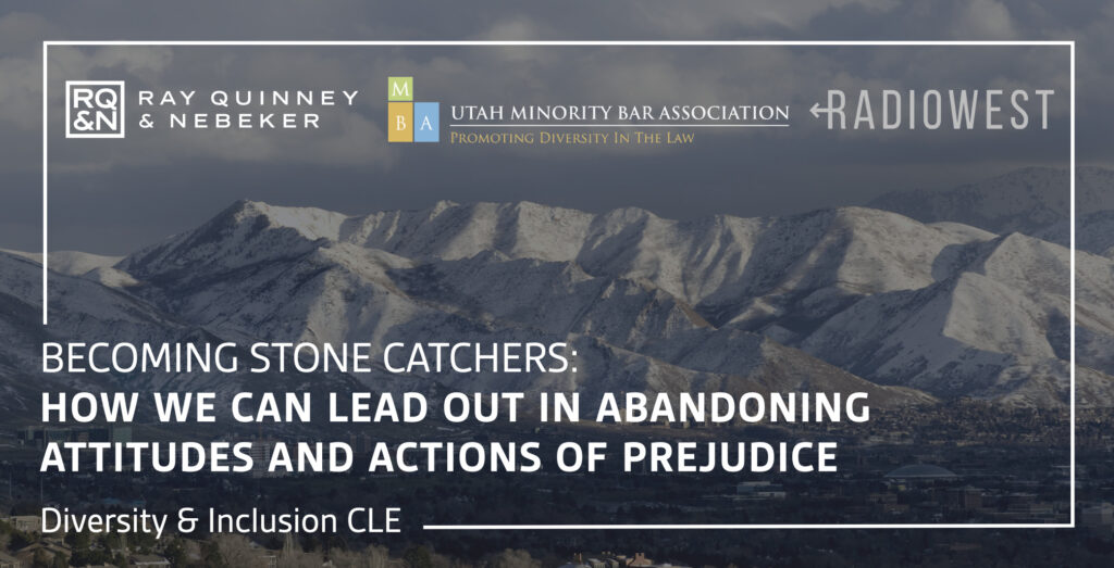 Becoming Stone Catchers: How we can lead out in abandoning attitudes and actions of prejudice. Diversity & Inclusion CLE