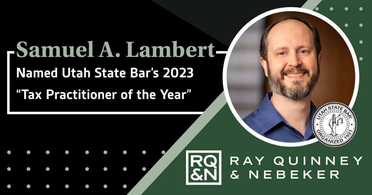 Sam Lambert Named Utah State Bar “Tax Practitioner of the Year.” Ray